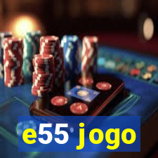 e55 jogo